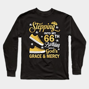 Stepping Into My 66th Birthday With God's Grace & Mercy Bday Long Sleeve T-Shirt